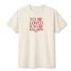 Zendaya To Be Loved Is To Be Know Shirt 1