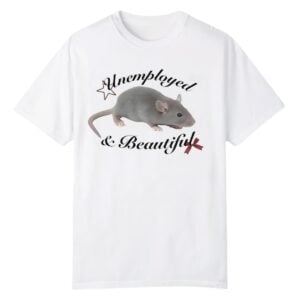 1 Rat Unemployed and Beautiful Shirt 1