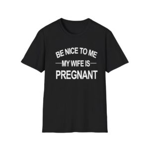 1 King Tez Be Nice To Me My Wife Is Pregnant Shirt 1