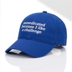 Unmedicated Because I Like A Challenge Hat 1