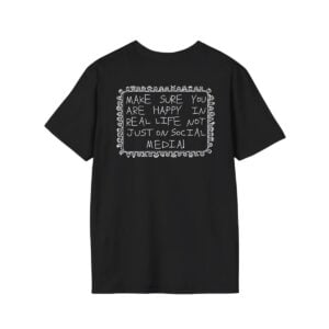 1 Make Sure You Are Happy In Real Life Shirt
