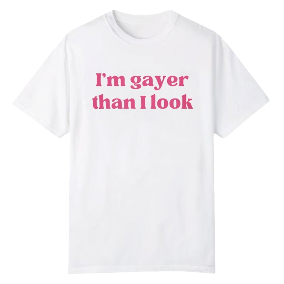 1 Im Gayer Than I Look Shirt 1 0 1