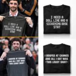 Jordan Firstman I Need a Doll Line and a Sickening Dose Stat Shirt