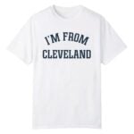 Travis Kelce I'm From Cleveland Shirt