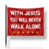 2026 With Jesus You Will Never Walk Alone Flag 1
