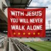 2026 With Jesus You Will Never Walk Alone Flag 2