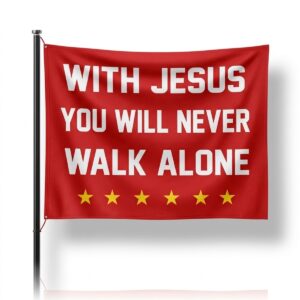 2026 With Jesus You Will Never Walk Alone Flag 1
