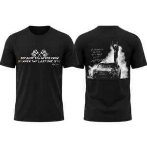 2026 Because You Never Know When The Last One Is Kyle Busch Shirt 1