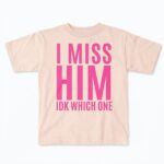 Jayda Cheaves I Miss Him IDK Which One Shirt