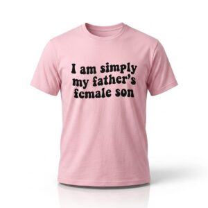 I Am Simply My Fathers Female Son Shirt 1