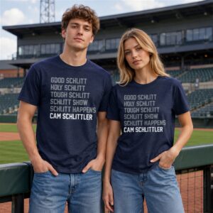Good Schlitt Holy Schlitt Tough Schlitt Schlitt Show Schlitt Happens Cam Schlittler Shirt 0