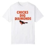 2026 Orioles Chicks Dig Diamonds Shirt