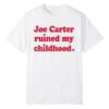1 2026 Phillies Fan Joe Carter Ruined My Childhood Shirt 1