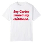 2026 Phillies Fan Joe Carter Ruined My Childhood Shirt