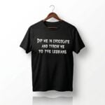 Geri Halliwell Dip Me In Chocolate And Throw Me To The Lesbians Shirt