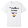 1 John Hickenlooper This Hick Loves Gays Happy Pride Shirt 1