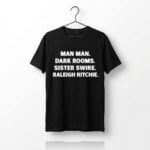 Man Man Dark Rooms Sister Swire Raleigh Ritchie Shirt