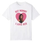 Mika Abdalla But Mommy I Love Her Shirt