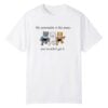 1 My Personality Is Like Pussy You Wouldnt Get It Shirt 1