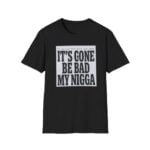 Sean Strickland Its Gone Be Bad My Nigga Dustin Poirier Quote Shirt