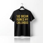 Sid Bream Ruined My Childhood Shirt