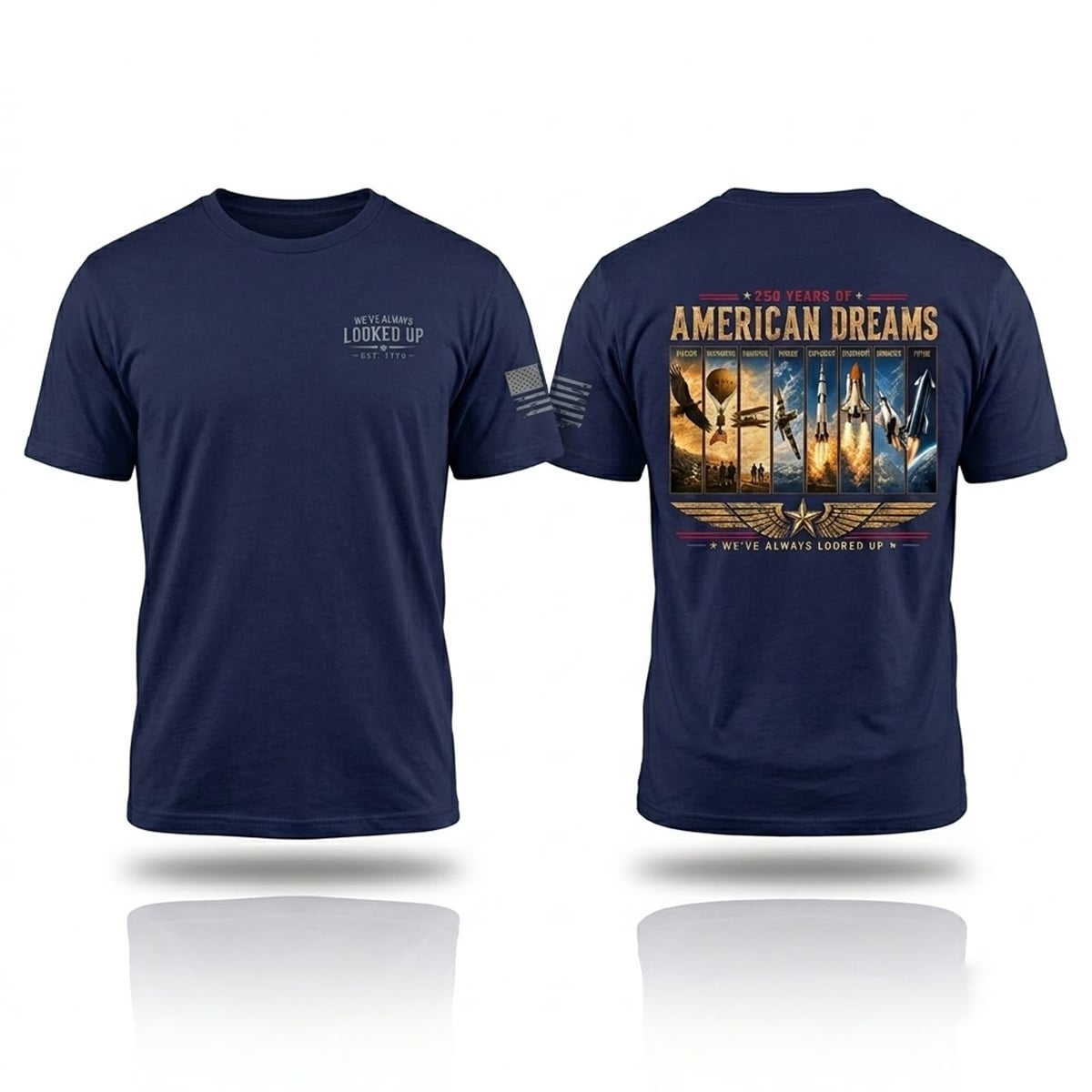 250 Years Of American Dreams We've Always Looked Up Est 1776 Shirt 1 250 Years Of American Dreams We've Always Looked Up Est 1776 Shirt 1