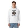 3 Fuck It We Ball Hoodie