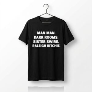 1 Man Man Dark Rooms Sister Swire Raleigh Ritchie Shirt 1