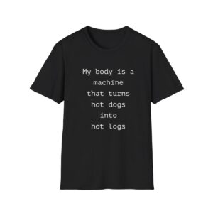 1 My Body Is A Machine That Turns Hot Dogs Into Hot Logs Shirt 1