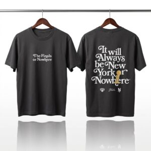 2026 NY Knicks The Finals Or Nowhere Shirt 1