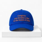 Congrats You Became A Fan In The Knick Of Time Hat