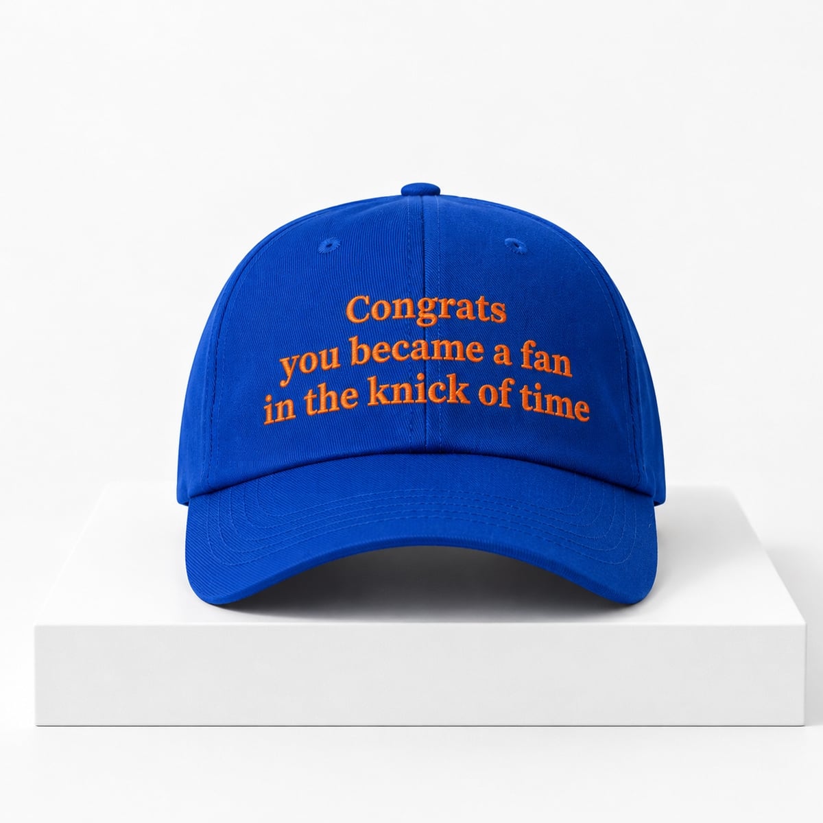 Congrats You Became A Fan In The Knick Of Time Hat 1 Congrats You Became A Fan In The Knick Of Time Hat 1