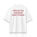 I Flirt As A Joke And Panic When It Works Shirt