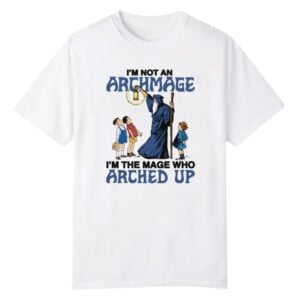 1 Im Not An Archmage Im The Mage Who Arched Up Shirt 1