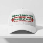 Plz Don't Smoke Your Strawberry Vape Around My Baby Hat