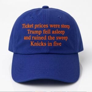 Ticket Prices Were Steep Trump Fell Asleep And Ruined The Sweep Knicks In Five Hat 1