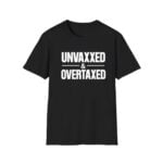 Unvaxxed And Overtaxed Shirt
