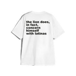The Lion Does In Fact Concern Himself With Latinas Shirt 1
