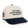 You Don't Know Where I'm From Dawg Hat