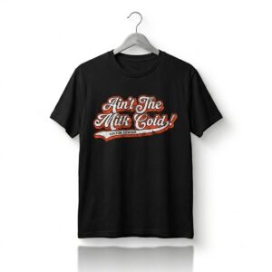 1 2026 Baltimore Baseball Aint The Milk Cold Colton Cowser Shirt 1