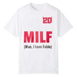 1 MILF Man I Love Fabio Shirt 1