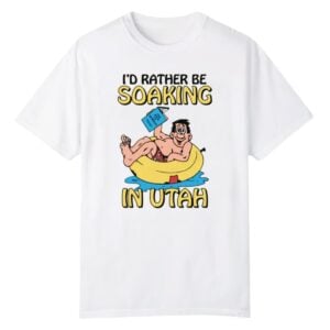 1 Id Rather Be Soaking In Utah Shirt 1