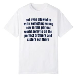 2 Not Even Allowed To Write Something Wrong Shirt 1