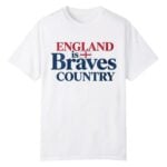 2026 England Is Braves Country Shirt