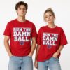 1 2026 Philadelphia Baseball Run The Damn Ball Shirt (2)