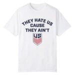 2026 US Soccer They Hate Us Cause They Ain't Shirt