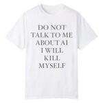 Ayo Edebiri Do Not Talk to Me About AI I Will Kill Myself Shirt