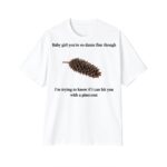 Baby Girl You're So Damn Fine Though Shirt