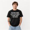 Feel Free To Dress Slutty At My Funeral It's What I Would Have Wanted Shirt