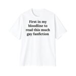 First In My Bloodline To Read This Much Gay Fanfiction Shirt